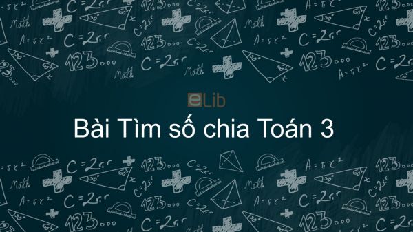 Toán 3 Chương 2 Bài: Tìm số chia