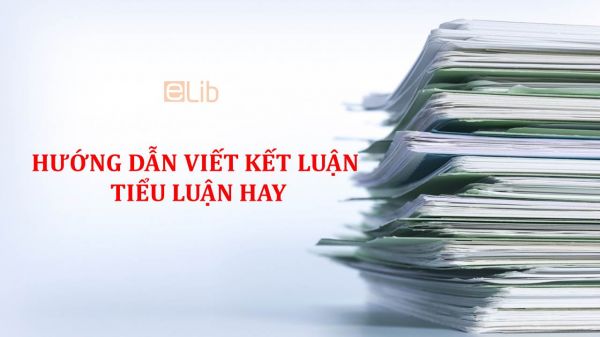 Hướng dẫn viết kết luận tiểu luận hay