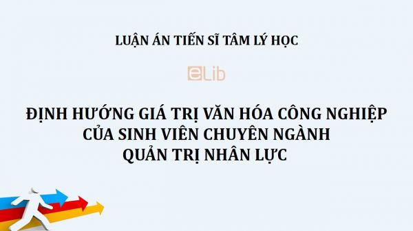 Luận án TS: Định hướng giá trị văn hóa công nghiệp của sinh viên chuyên ngành quản trị nhân lực