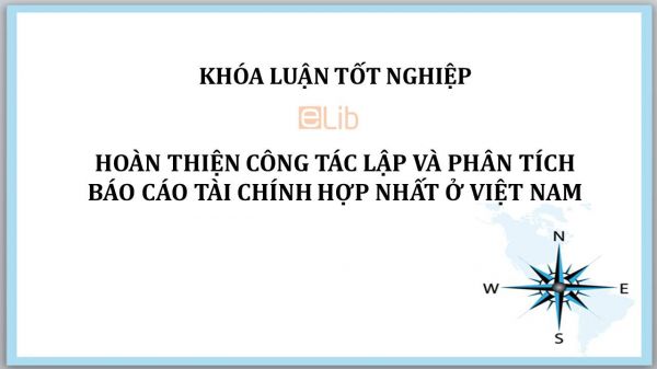 Luận văn: Hoàn thiện công tác lập và phân tích báo cáo tài chính hợp nhất ở Việt Nam