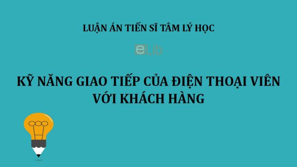 Luận án TS: Kỹ năng giao tiếp của điện thoại viên với khách hàng