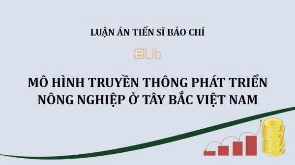 Luận án TS: Mô hình truyền thông phát triển nông nghiệp ở Tây Bắc Việt Nam