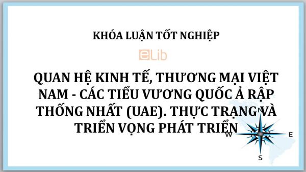 Luận văn: Quan hệ kinh tế, thương mại Việt Nam - Các tiểu vương quốc Ả Rập thống nhất, thực trạng và triển vọng phát triển