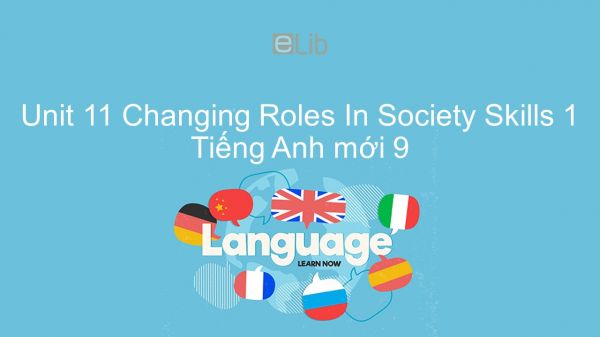 Unit 11 lớp 9: Changing Roles In Society - Skills 1