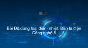 Công nghệ 8 Bài 41: Đồ dùng loại điện- nhiệt. Bàn là điện