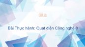 Công nghệ 8 Bài 45: Thực hành: Quạt điện