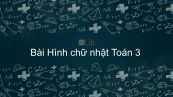 Toán 3 Chương 2 Bài: Hình chữ nhật
