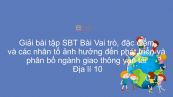 Giải bài tập SBT Địa lí 10 Bài 36: Vai trò, đặc điểm và các nhân tố ảnh hưởng đến phát triển và phân bố ngành GTVT