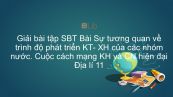 Giải bài tập SBT Địa lí 11 Bài 1: Sự tương quan về trình độ phát triển KT- XH của các nhóm nước. Cuộc cách mạng KH và CN hiện đại