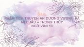 Phân tích truyện An Dương Vương và Mị Châu - Trọng Thủy (truyền thuyết)