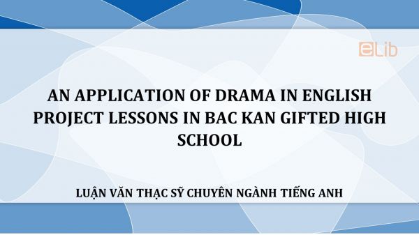MA-Thesis: An application of drama in english project lessons in bac kan gifted high school