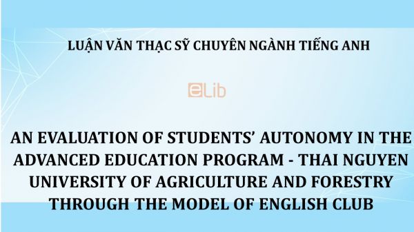 MA-Thesis: An evaluation of students’ autonomy in the advanced education program - thai nguyen university of agriculture and forestry through the model of english club