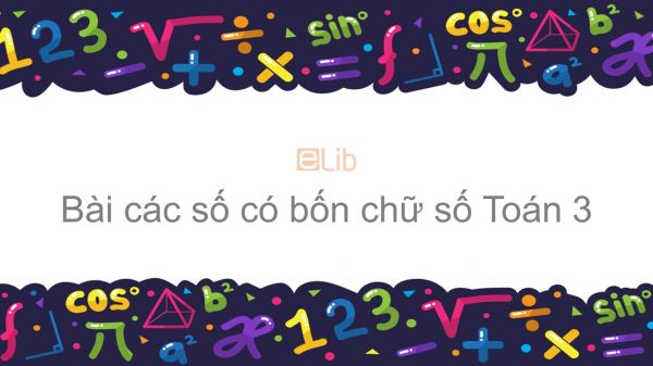 Toán 3 Chương 3 Bài: Các số có bốn chữ số