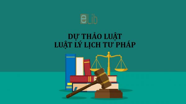 Dự thảo luật về sửa đổi, bổ sung một số điều của luật lý lịch tư pháp