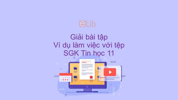 Giải bài tập SGK Tin học 11 Bài 16: Ví dụ làm việc với tệp