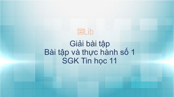 Giải bài tập SGK Tin học 11 Bài tập và thực hành số 1