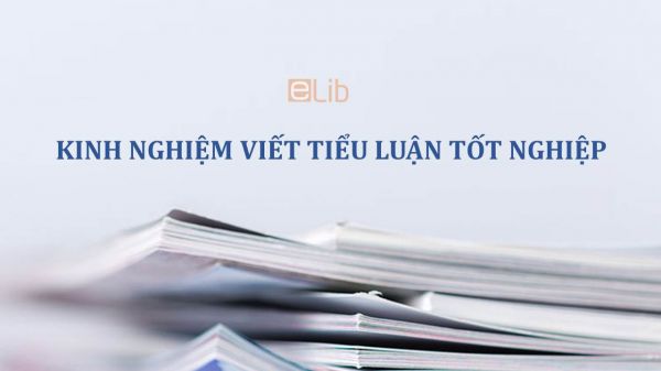 Kinh nghiệm viết tiểu luận tốt nghiệp
