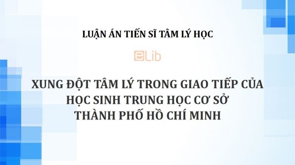 Luận án TS: Xung đột tâm lý trong giao tiếp của học sinh trung học cơ sở thành phố Hồ Chí Minh