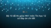 10 đề thi giữa HK1 môn Tin học 12 năm 2019 có đáp án