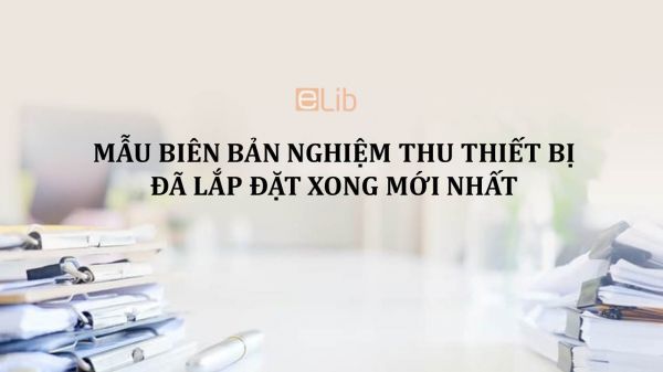 Mẫu biên bản nghiệm thu thiết bị mới nhất