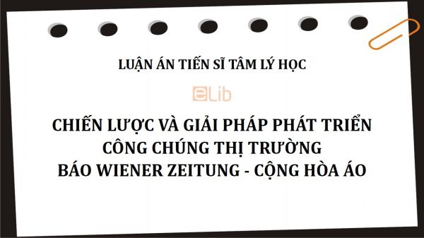 Luận án TS: Chiến lược và giải pháp phát triển công chúng thị trường báo Wiener Zeitung - Cộng hòa Áo