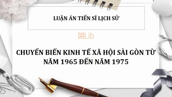 Luận án TS: Chuyển biến kinh tế xã hội Sài Gòn từ năm 1965 đến năm 1975