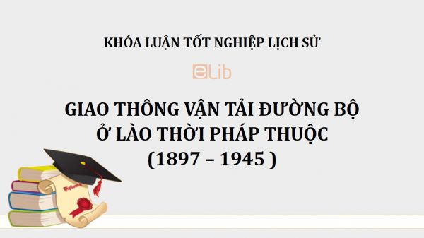 Khóa luận: Giao thông vận tải đường bộ ở Lào thời Pháp thuộc