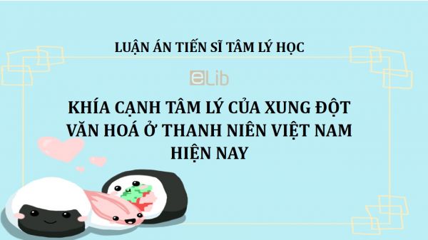 Luận án TS: Khía cạnh tâm lý của xung đột văn hoá ở thanh niên Việt Nam hiện nay