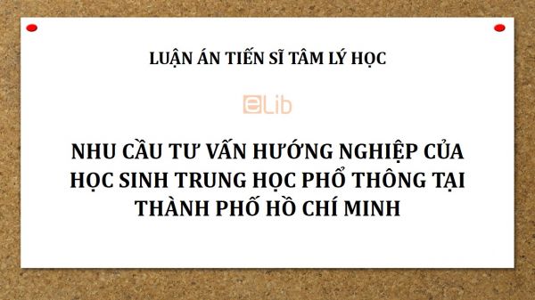 Luận án TS: Nhu cầu tư vấn hướng nghiệp của học sinh trung học phổ thông tại thành phố Hồ Chí Minh