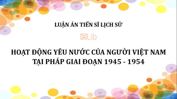 Luận án TS: Hoạt động yêu nước của người Việt Nam tại Pháp giai đoạn 1945 - 1954