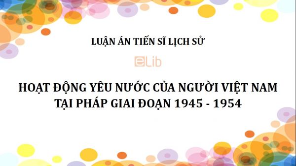 Luận án TS: Hoạt động yêu nước của người Việt Nam tại Pháp giai đoạn 1945 - 1954