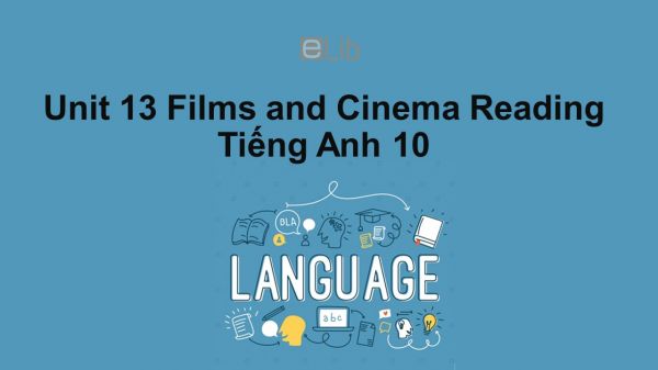 Unit 13 lớp 10: Films and Cinema-Reading
