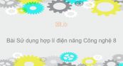 Công nghệ 8 Bài 48: Sử dụng hợp lí điện năng