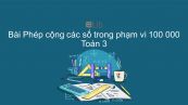 Toán 3 Chương 4 Bài: Phép cộng các số trong phạm vi 100000