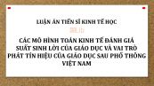 Luận án TS: Các mô hình toán kinh tế đánh giá suất sinh lời của giáo dục và vai trò phát tín hiệu của giáo dục sau phổ thông Việt Nam