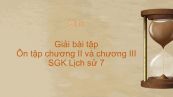 Giải bài tập SGK Lịch Sử 7 Bài 17: Ôn tập chương II và chương III
