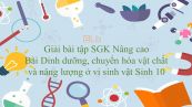 Giải bài tập SGK Sinh học 10 Nâng Cao Bài 33: Dinh dưỡng, chuyển hóa vật chất và năng lượng ở vi sinh vật