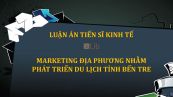 Luận án TS: Marketing địa phương nhằm phát triển du lịch tỉnh Bến Tre
