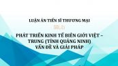 Luận án TS: Phát triển kinh tế biên giới Việt – Trung, vấn đề và giải pháp