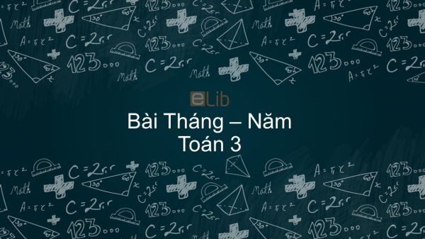 Toán 3 Chương 3 Bài: Tháng - năm