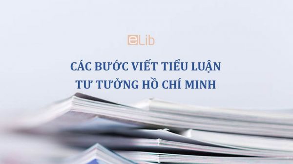 Các bước viết tiểu luận Tư tưởng Hồ Chí Minh chi tiết nhất