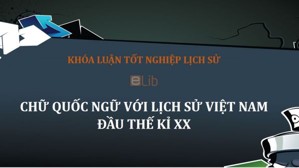 Khóa luận: Chữ quốc ngữ với lịch sử Việt Nam đầu thế kỉ XX