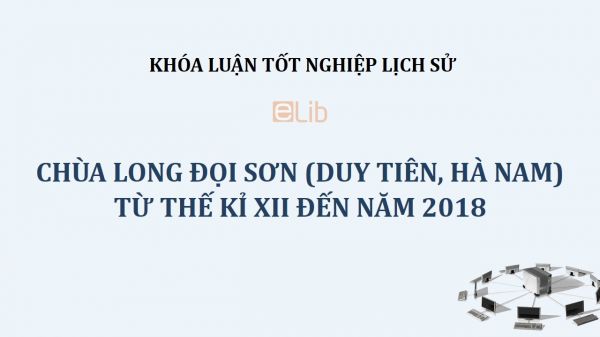 Khóa luận: Chùa Long Đọi Sơn từ thế kỉ XII đến năm 2018