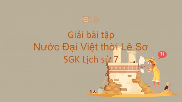 Giải bài tập SGK Lịch Sử 7 Bài 20: Nước Đại Việt thời Lê Sơ (1428 - 1527)