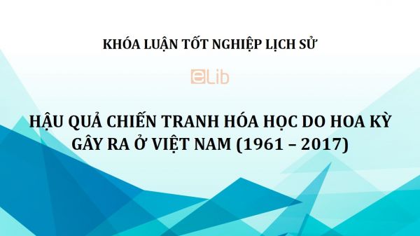 Khóa luận: Hậu quả chiến tranh hóa học do Hoa Kỳ gây ra ở Việt Nam
