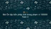 Toán 3 Chương 5 Bài: Ôn tập bốn phép tính trong phạm vi 100000
