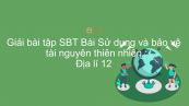 Giải bài tập SBT Địa lí 12 Bài 14: Sử dụng và bảo vệ tài nguyên thiên nhiên