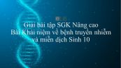 Giải bài tập SGK Sinh học 10 Nâng Cao Bài 46: Khái niệm về bệnh truyền nhiễm và miễn dịch