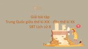 Giải bài tập SBT Lịch Sử 8 Bài 10: Trung Quốc giữa thế kỉ XIX - đầu thế kỉ XX