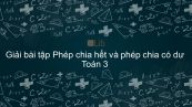 Giải bài tập SGK Toán 3 Bài: Phép chia hết và phép chia có dư